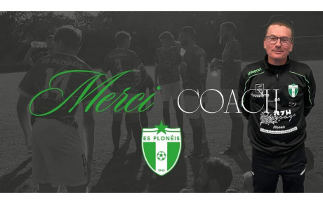 🟢⚪️ Kenavo Coach ! Merci pour tout 🟢⚪️
